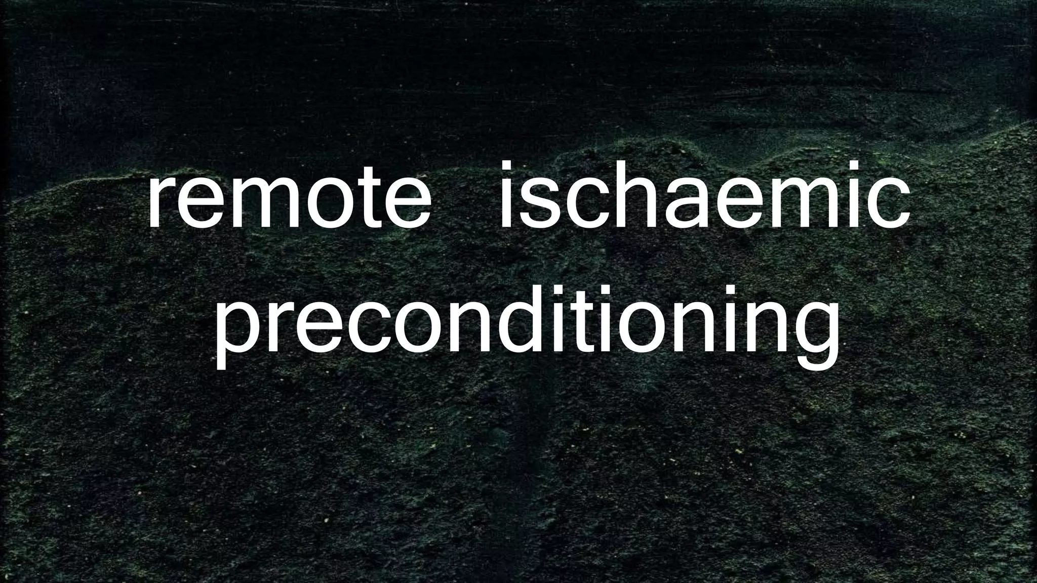 remote ischaemic
preconditioning
 