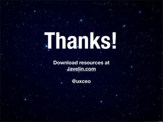 Thanks! 
Download resources at 
Javelin.com 
@uxceo 
