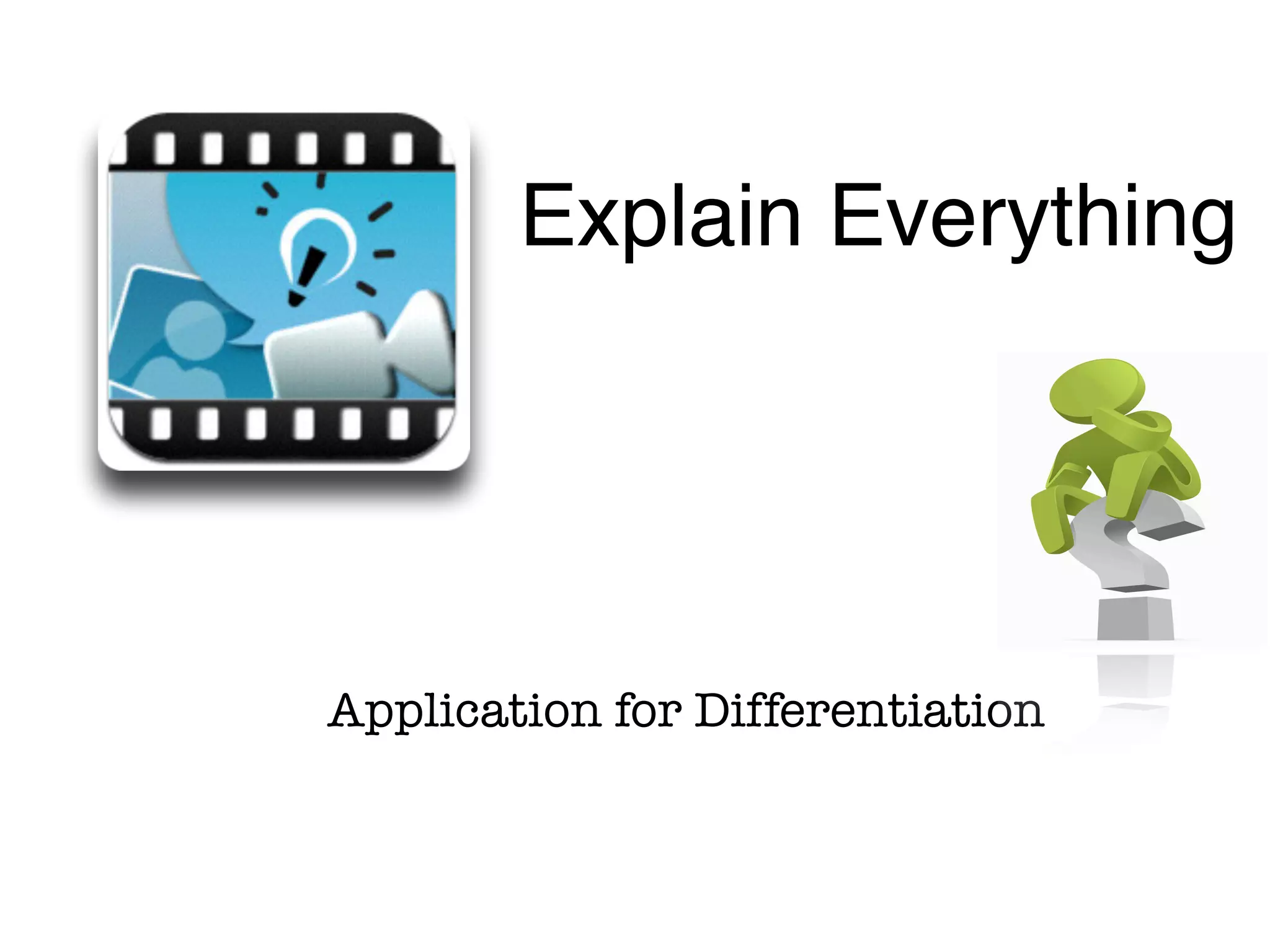 Application for Differentiation
Explain Everything
Cost: $2.99
 