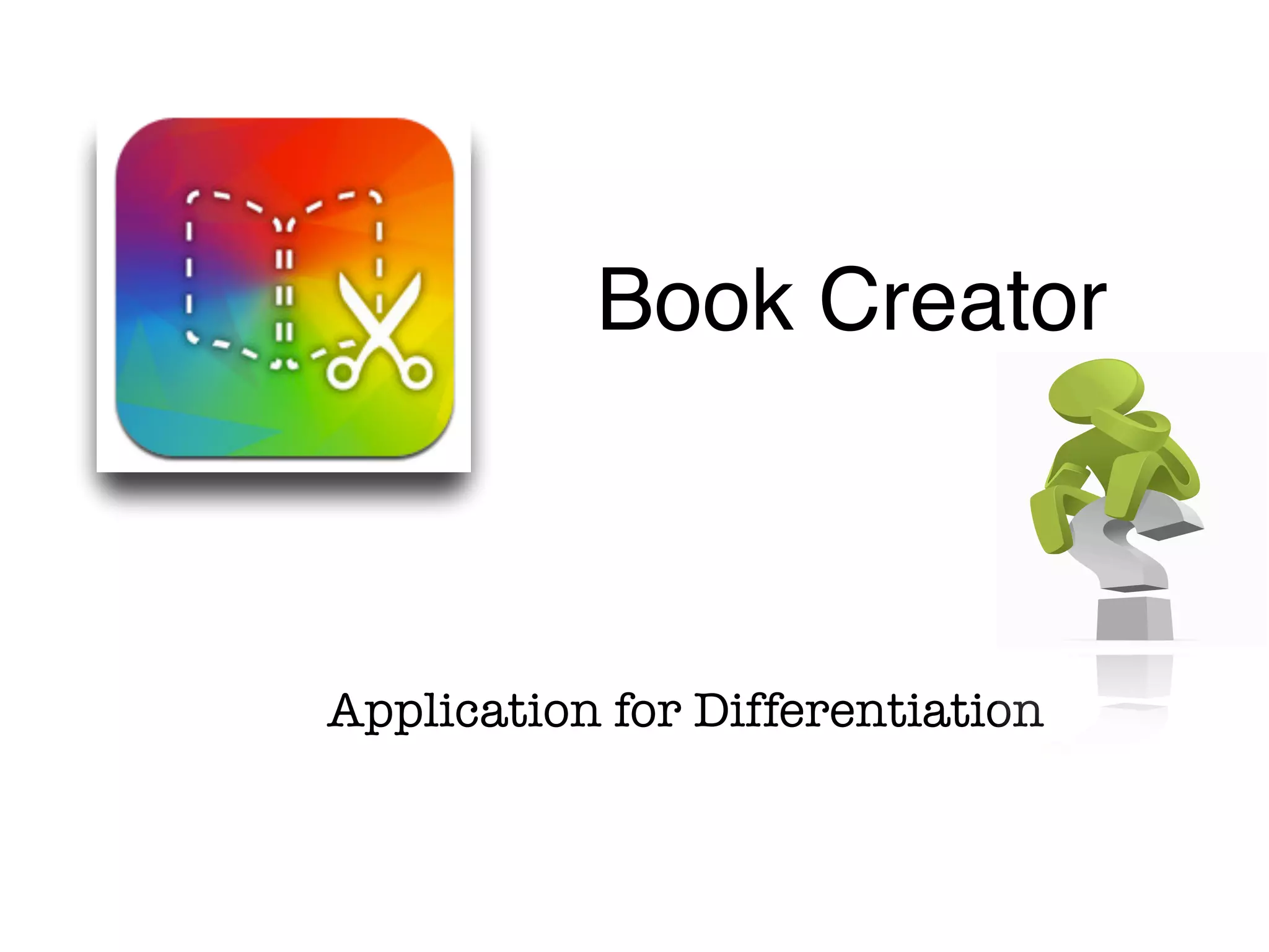 Application for Differentiation
Book Creator
Cost: $4.99
 