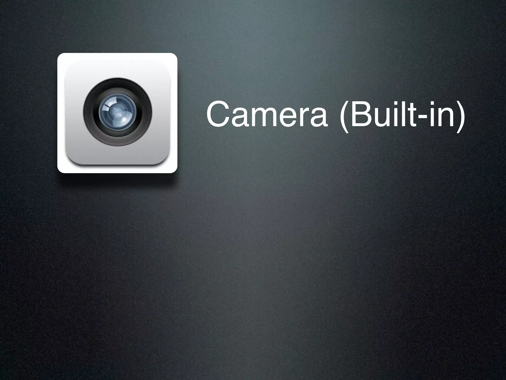 Camera (Built-in)
 