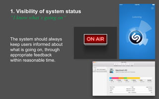 1. Visibility of system status
“I know what´s going on“
The system should always
keep users informed about
what is going o...