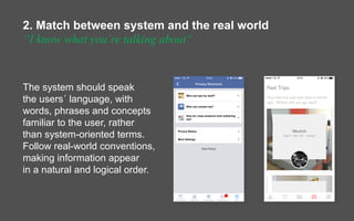 2. Match between system and the real world
“I know what you´re talking about“
The system should speak
the users´ language,...