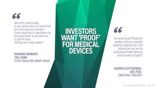 HAX | HARDWARE TRENDS 2017 | PAGE 135
INVESTORS 
WANT‘PROOF’ 
FORMEDICAL
DEVICES
Med-tech seed funding 
is very hard to fi...