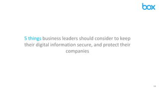 14
5 things business leaders should consider to keep
their digital information secure, and protect their
companies
 