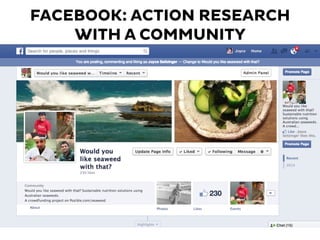 FACEBOOK: ACTION RESEARCH
WITH A COMMUNITY
 