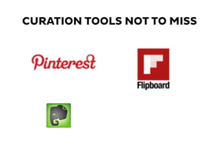 CURATION TOOLS NOT TO MISS
 
