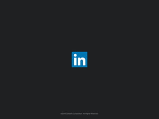 ©2014 LinkedIn Corporation. All Rights Reserved.
 