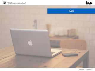 © 2016 ISAO　│ Confidential
What is web direction?
40
FAQ
 