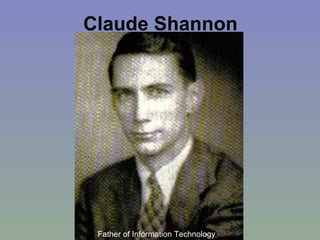 Claude Shannon Father of Information Technology 