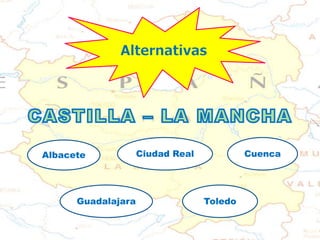 Albacete
Guadalajara
Ciudad Real Cuenca
Toledo