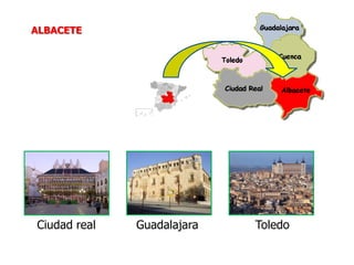 Ciudad real Guadalajara Toledo
ALBACETE