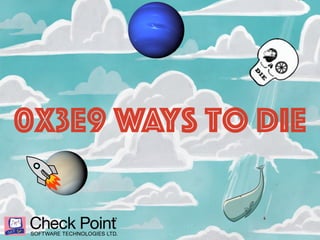 0x3e9 Ways to DIE
 