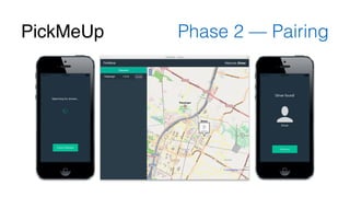 PickMeUp Phase 2 — Pairing 
 