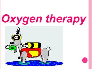 Oxygen therapy
 