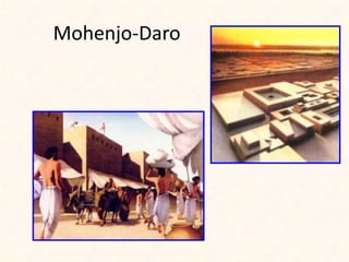 Mohenjo-Daro
 