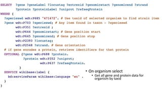 • On organism select
• Get all gene and protein data for
organism by taxid
 