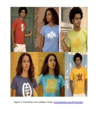 Figura 3. Camisetas com adinkras. Fonte: www.dosanto.com.br/joia.htm .
 