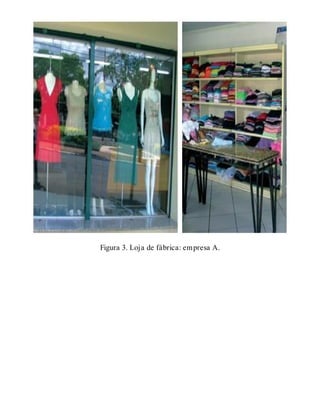 Figura 3. Loja de fábrica: empresa A.
 