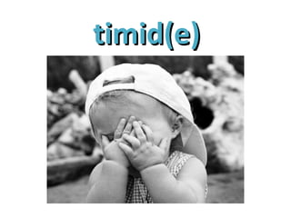 timid(e)timid(e)
 