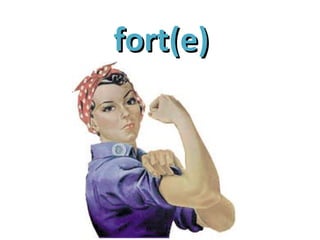fort(e)fort(e)
 