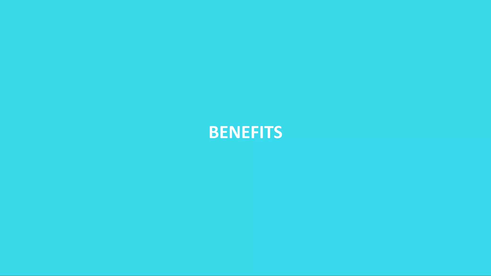 BENEFITS
 