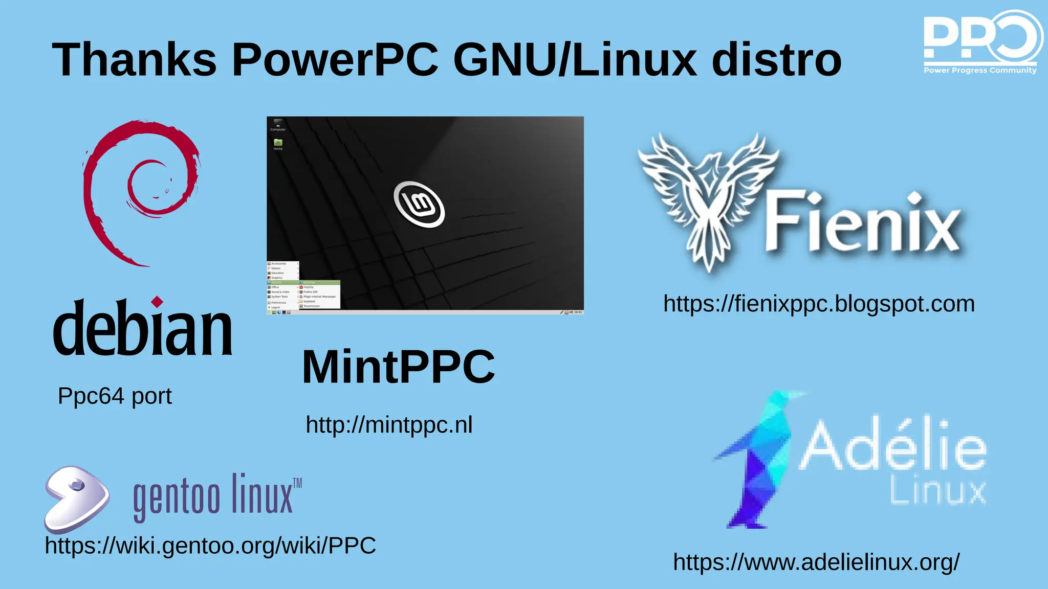 Thanks PowerPC GNU/Linux distro
MintPPC
https://fienixppc.blogspot.com
http://mintppc.nl
https://www.adelielinux.org/
https://wiki.gentoo.org/wiki/PPC
Ppc64 port
 