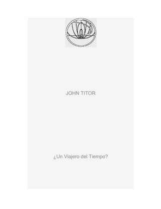 JOHN TITOR
¿Un Viajero del Tiempo?
 
