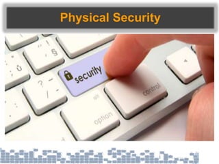 Physical Security
 