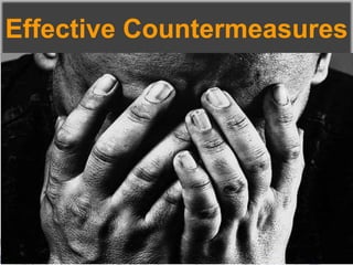Effective Countermeasures
 