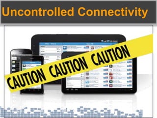 Uncontrolled Connectivity
 