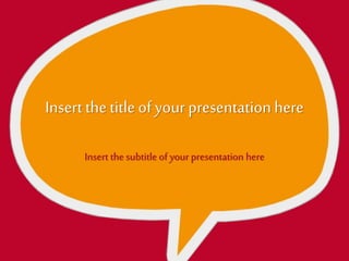 Insert thetitle ofyour presentationhere
Insert the subtitle of your presentation here
 
