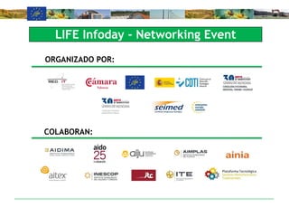 LIFE Infoday - Networking Event
ORGANIZADO POR:
COLABORAN:
 