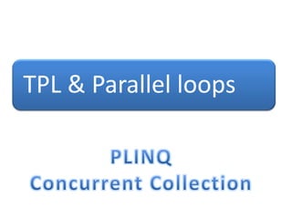 TPL & Parallel loops
 