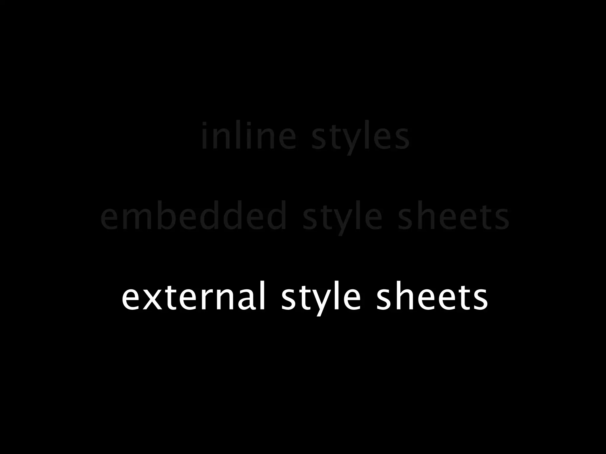 inline stylesembedded style sheetsexternal style sheets