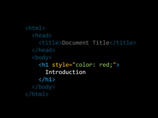 <html>  <head>    <title>Document Title</title>  </head>  <body>    <h1 style="color: red;">Introduction</h1>  </body></html>