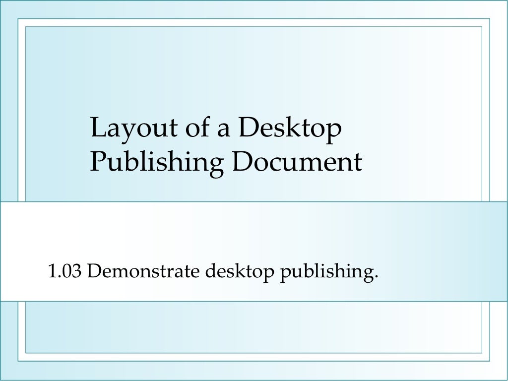 1.03 layout of a desktop publishing document