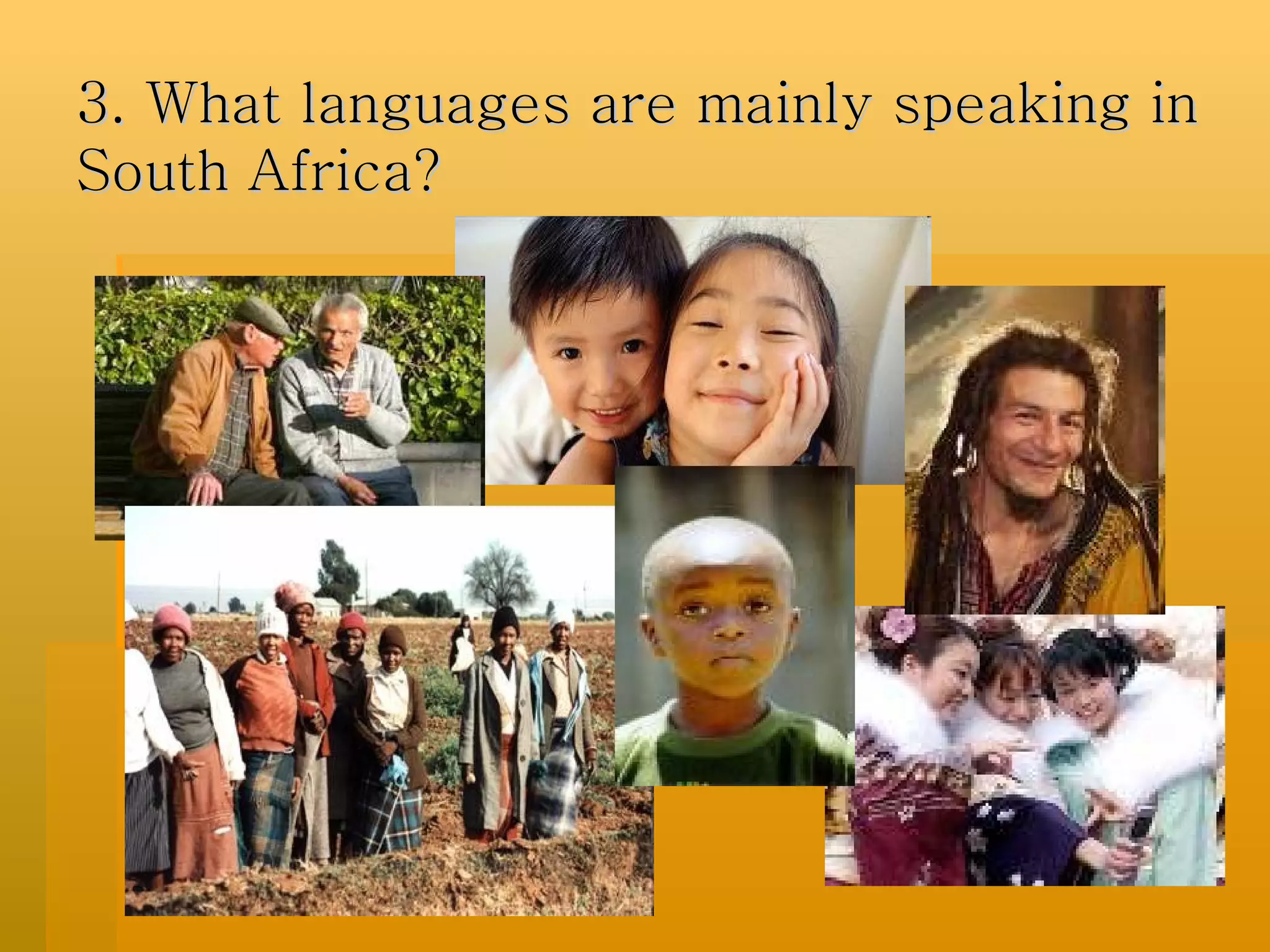 3. What languages are mainly speaking in South Africa? 