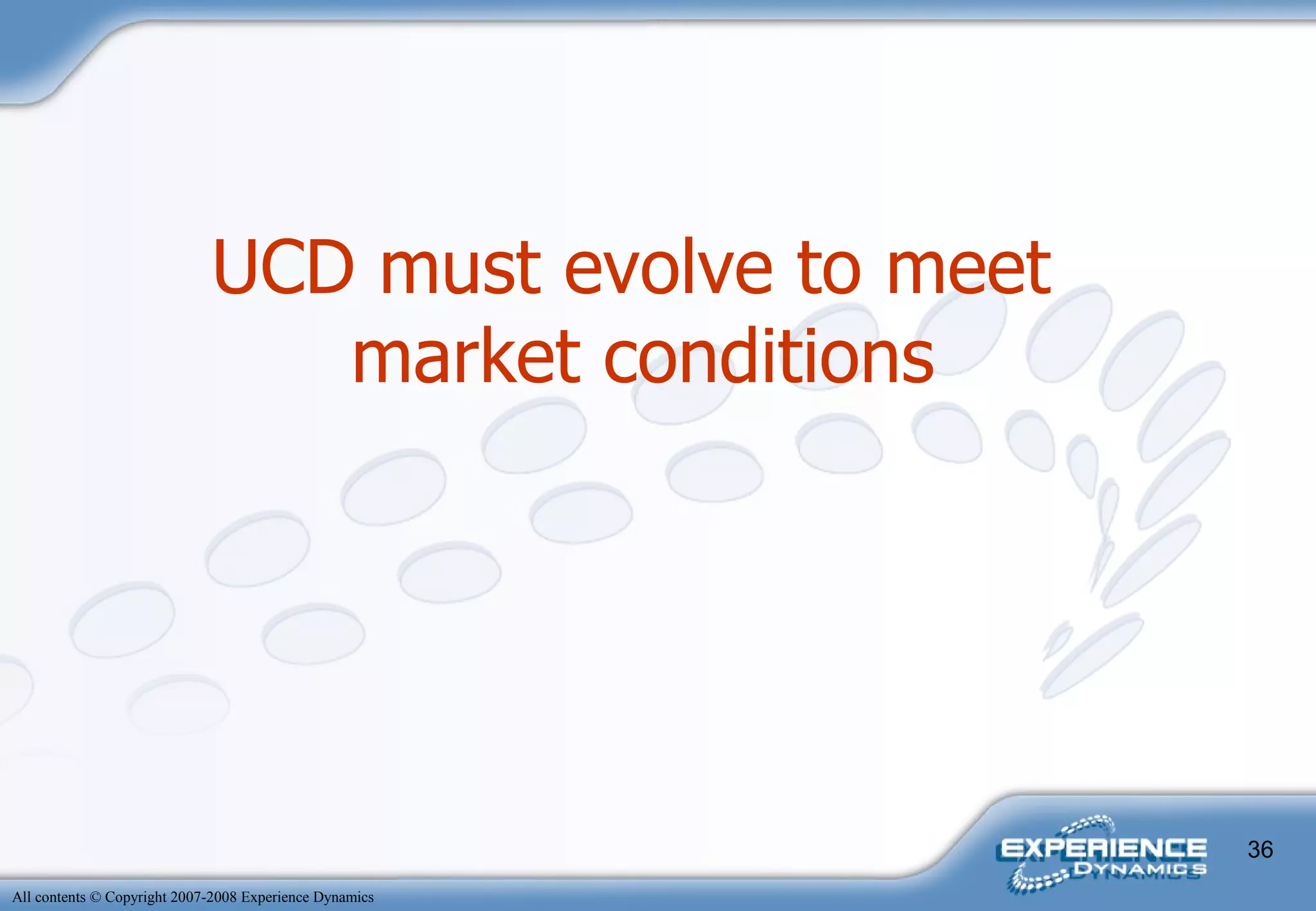 UCD must evolve to meet  market conditions 