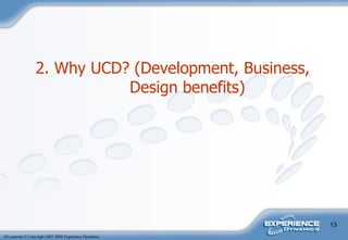 2. Why UCD? (Development, Business, Design benefits)   