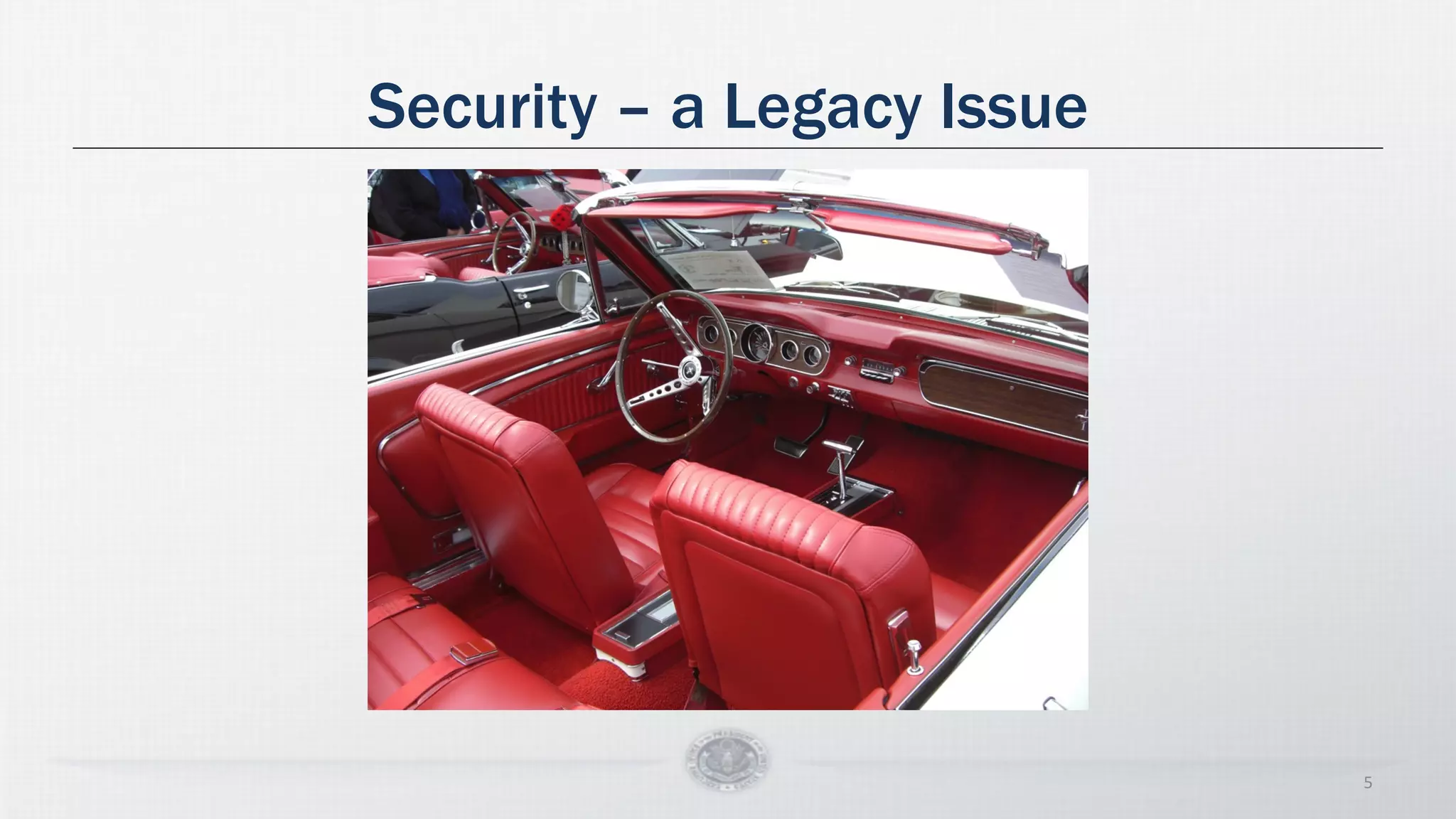 Security – a Legacy Issue
5