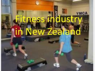 Fitness industry
in New Zealand
 