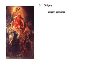 3.1  Origen  Origen: germanos  Los  pueblos germanos  o  