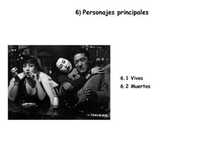 6)  Personajes principales 6.1 Vivos 6.2 Muertos 