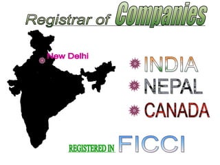 REGISTERED INCompaniesRegistrar of New DelhiINDIANEPALCANADAFICCI