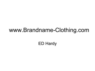 www.Brandname-Clothing.com ED Hardy 