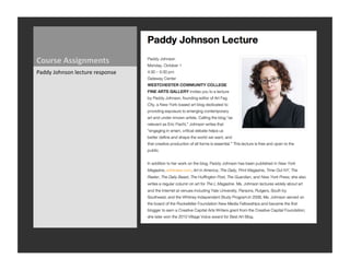 Course	
  Assignments	
  
Paddy	
  Johnson	
  lecture	
  response	
  
 