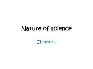Nature of science Chapter 1 