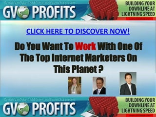 CLICK HERE TO DISCOVER NOW!

Do You Want To Work With One Of
 The Top Internet Marketers On
          This Planet ?
 