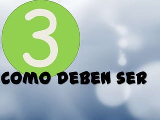 Como deben ser
 